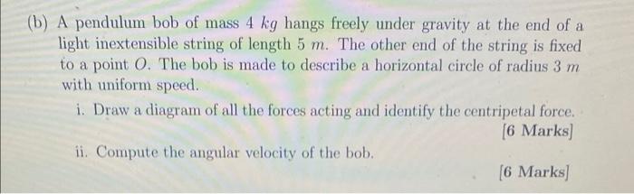 B A Pendulum Bob Of Mass 4 Kg Hangs Freely Under Gravity At The End Of A Light Inextensible String Of Length 5 M The 1
