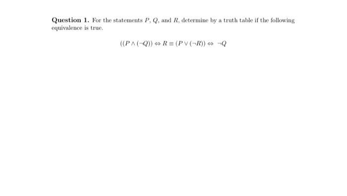 Question 1 For The Statements P Q And R Determine By A Truth Table If The Following Equivalence Is True Pa 2 4 1