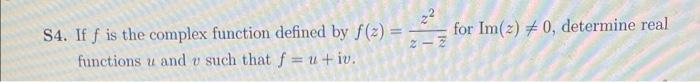 S4 If F Is The Complex Function Defined By S 2 Functions U And V Such That F U Iv For Im 2 0 Determine Real Z 1