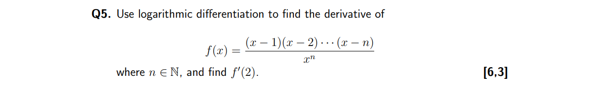 Q5 Use Logarithmic Differentiation To Find The Derivative Of X N X 1 X 2 F X Where N E N And Find F 2 1