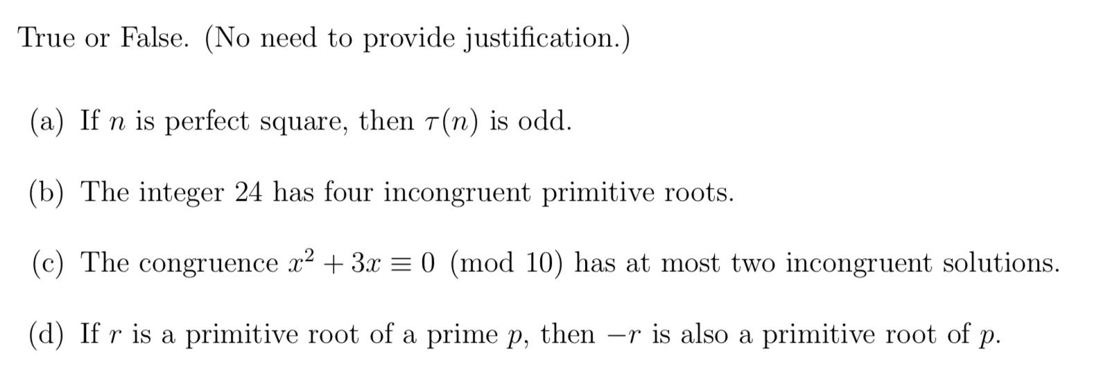 True Or False No Need To Provide Justification A If N Is Perfect Square Then T N Is Odd B The Integer 24 Has 1
