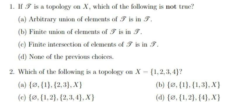 1 If I Is A Topology On X Which Of The Following Is Not True A Arbitrary Union Of Elements Of I Is In I B Finite 1