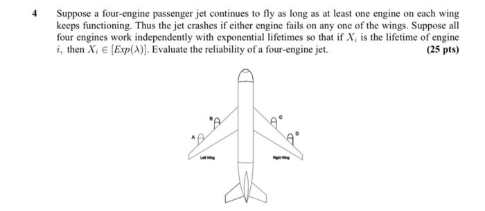 Suppose A Four Engine Passenger Jet Continues To Fly As Long As At Least One Engine On Each Wing Keeps Functioning Thus 1