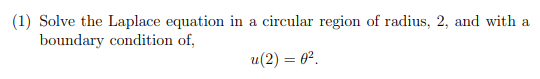 1 Solve The Laplace Equation In A Circular Region Of Radius 2 And With A Boundary Condition Of U 2 62 1