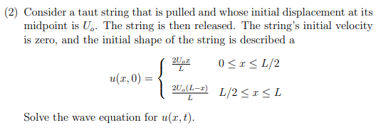 2 Consider A Taut String That Is Pulled And Whose Initial Displacement At Its Midpoint Is U The String Is Then Releas 1