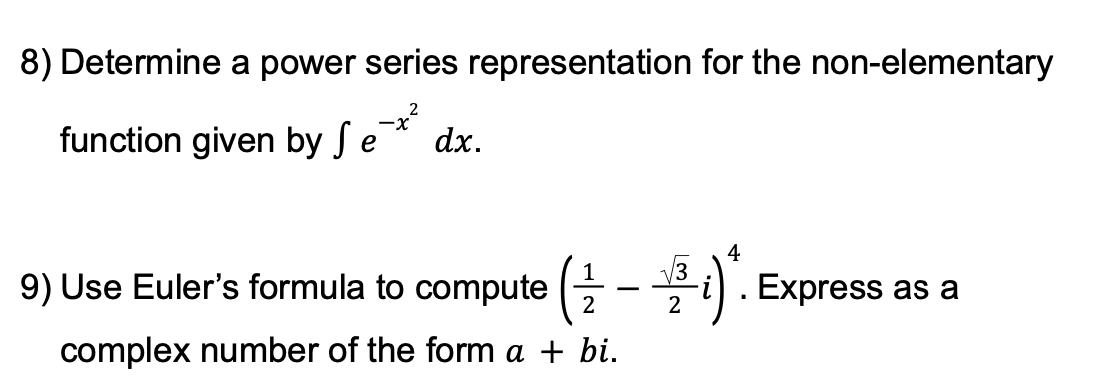 8 Determine A Power Series Representation For The Non Elementary 2 X Function Given By Se Dx 4 3 9 Use Euler S Formu 1