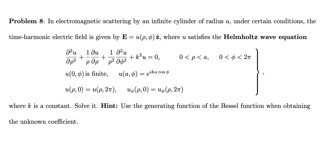Problem 8 In Electromagnetic Scattering By An Infinite Cylinder Of Radius A Under Certain Conditions The Time Harmoni 1