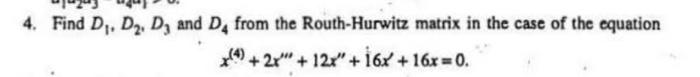 4 Find D D2 D And De From The Routh Hurwitz Matrix In The Case Of The Equation 4 2x 12x 16x 16x 0 1