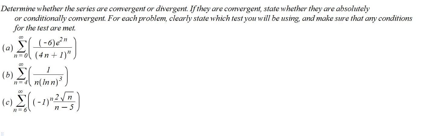 Determine Whether The Series Are Convergent Or Divergent If They Are Convergent State Whether They Are Absolutely Or C 1