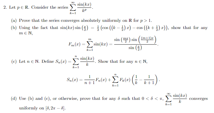 Sin Kr 2 Let Pe R Consider The Series A Prove That The Series Converges Absolutely Uniformly On R For P 1 B Us 1