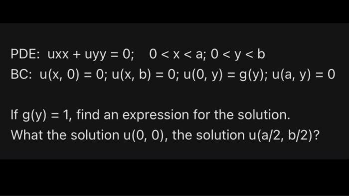 Pde Uxx Uyy 0 0 X A 0 Y B Bc U X 0 0 U X B 0 U 0 Y G Y U A Y 0 If G Y 1 Find An Expr 1