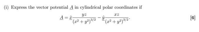 I Express The Vector Potential A In Cylindrical Polar Coordinates If Y2 A Y X2 Y2 3 2 X2 Y2 3 2 22 6 1
