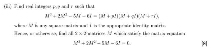 Iii Find Real Integers P And R Such That M 2mo 5m 61 M Pl M Qi M R1 Where M Is Any Square Matrix And I Is 1