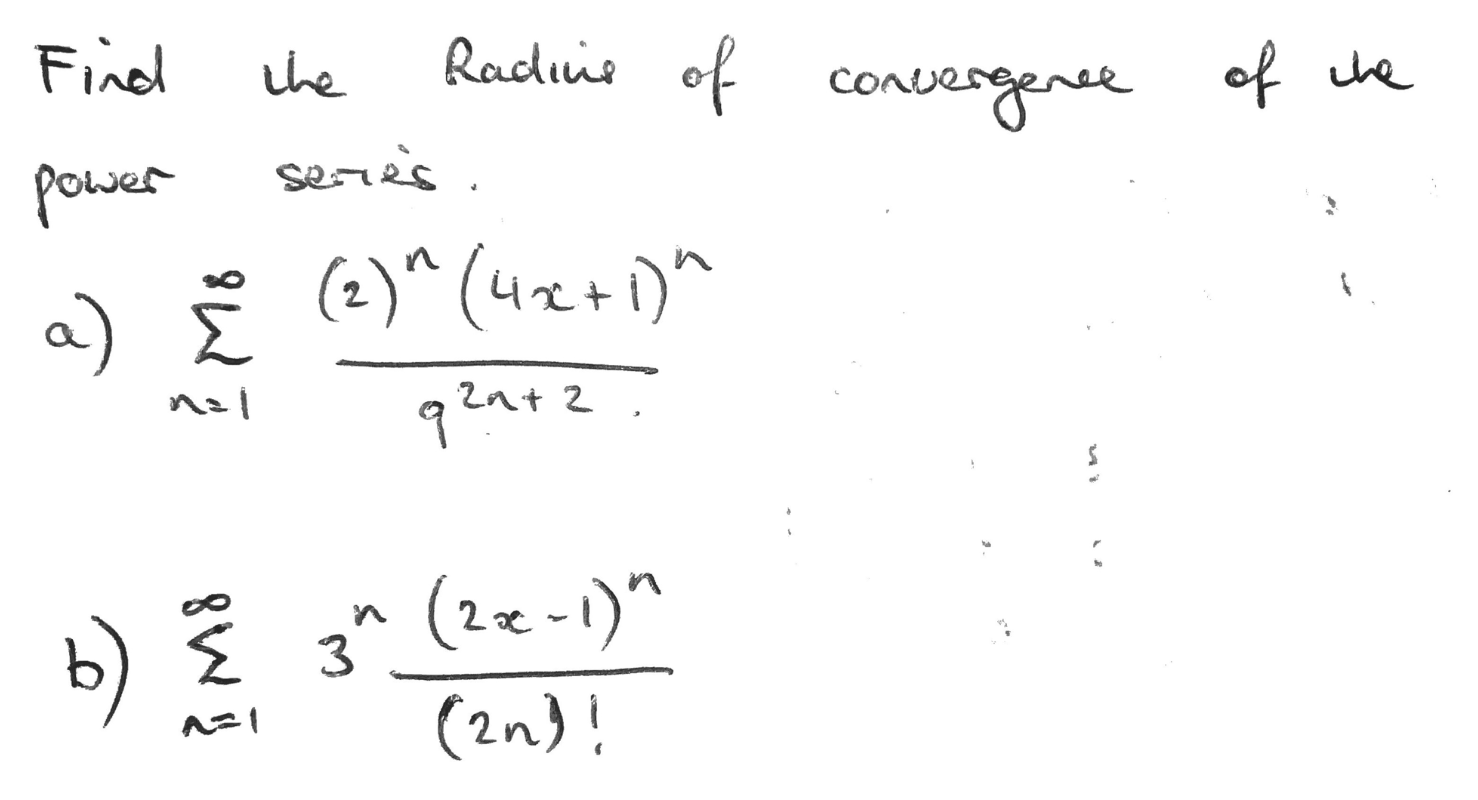 Find Radine Of Convergence Of The The Series Power A 2 42 I Q N 2 Nal 2 B 31 22 1 Ci 2n 1