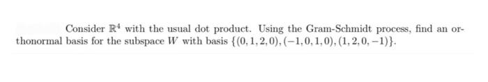 Consider R With The Usual Dot Product Using The Gram Schmidt Process Find An Or Thonormal Basis For The Subspace W W 1