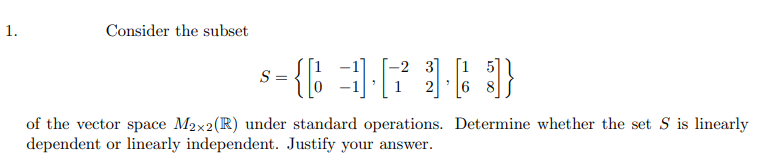1 Consider The Subset 1 5 S 1 1 63 2 3 2 6 Of The Vector Space M2x2 R Under Standard Operations De 1