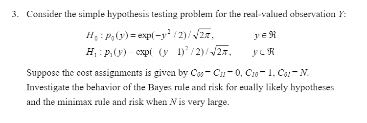 3 Consider The Simple Hypothesis Testing Problem For The Real Valued Observation Y Yer Ho Po Y Exp Y 2 727 H 1
