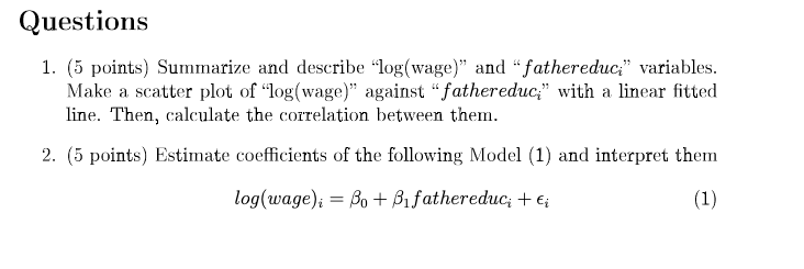 Questions 1 5 Points Summarize And Describe Log Wage And Fathereduc Variables Make A Scatter Plot Of Log Wage 1