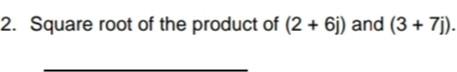 2 Square Root Of The Product Of 2 6j And 3 7j 1