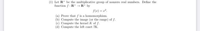 1 Let R Be The Multiplicative Group Of Nonzero Real Numbers Define The Function R R By X R A Prove That Is A 3
