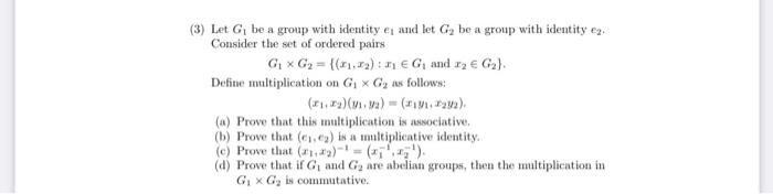 3 Let G Be A Group With Identity Ej And Let G Be A Group With Identity En Consider The Set Of Ordered Pairs G G2 1