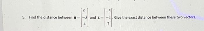 0 5 Find The Distance Between U Il And Z 1 Give The Exact Distance Between These Two Vectors 1