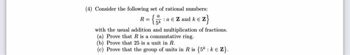 4 Consider The Following Set Of Rational Mumbers R A Z And K 2 With The Usual Addition And Multiplication Of F 1