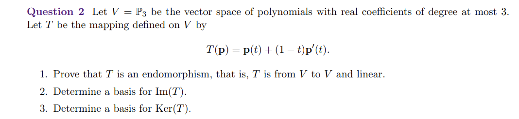 Question 2 Let V P3 Be The Vector Space Of Polynomials With Real Coefficients Of Degree At Most 3 Let T Be The Mappin 1