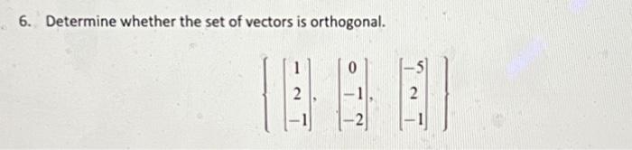 6 Determine Whether The Set Of Vectors Is Orthogonal 1 0 2 2 1