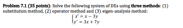 Problem 7 1 35 Points Solve The Following System Of Des Using Three Methods 1 Substitution Method 2 Operator Me 1