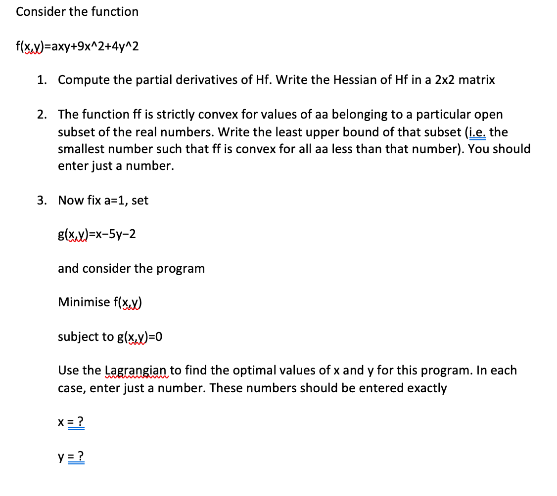 Consider The Function F X Axy 9x 2 4y 2 1 Compute The Partial Derivatives Of Hf Write The Hessian Of Hf In A 2x2 Mat 1