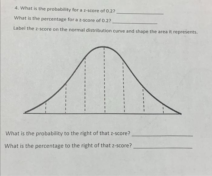 4 What Is The Probability For A Z Score Of 0 2 What Is The Percentage For A Z Score Of 0 2 Label The Z Score On The N 1