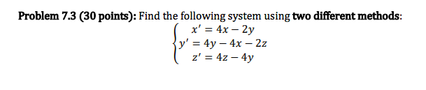 Problem 7 3 30 Points Find The Following System Using Two Different Methods X 4x 2y Y 4y 4x 22 Z 4z 1
