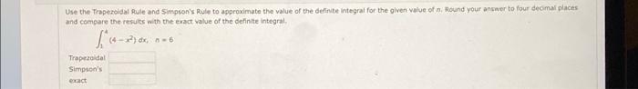 Use The Trapezoidal Rules And Simpson S Rule To Approximate The Value Of The Definite Integral For The Given Value Of Ho 3