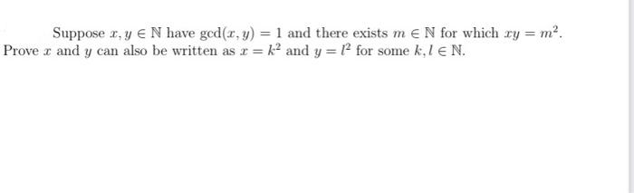Suppose X Y E N Have Ged X Y 1 And There Exists M E N For Which Xy M Prove X And Y Can Also Be Written As R 1