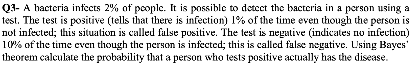 Q3 A Bacteria Infects 2 Of People It Is Possible To Detect The Bacteria In A Person Using A Test The Test Is Positiv 1