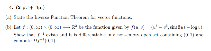 4 2 P 4p A State The Inverse Function Theorem For Vector Functions B Let F 0 00 X 0 00 Ro Be The Funct 1