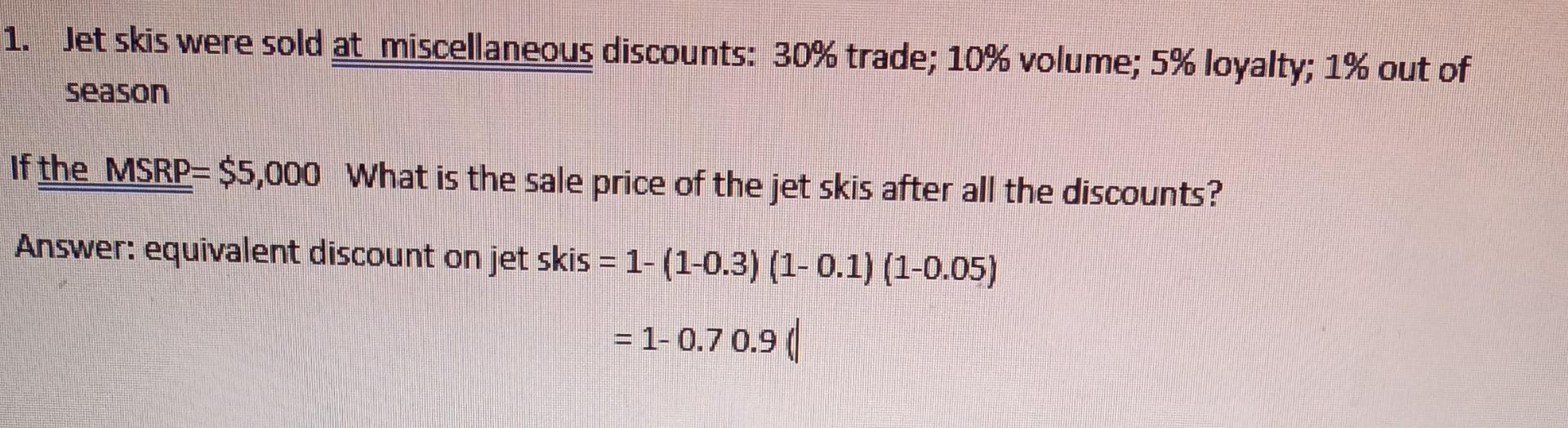 1 Jet Skis Were Sold At Miscellaneous Discounts 30 Trade 10 Volume 5 Loyalty 1 Out Of Season If The Msrp 5 00 1