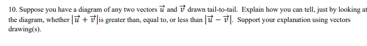 10 Suppose You Have A Diagram Of Any Two Vectors U And 7 Drawn Tail To Tail Explain How You Can Tell Just By Looking 1