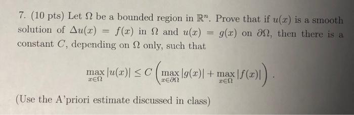 A 7 10 Pts Let I Be A Bounded Region In R Prove That If U X Is A Smooth Solution Of Au X F X In 2 And U X G 1