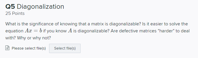 Q5 Diagonalization 25 Points What Is The Significance Of Knowing That A Matrix Is Diagonalizable Is It Easier To Solve 1