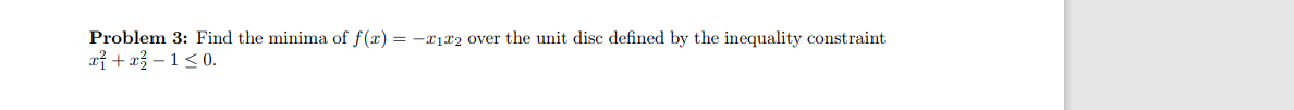 Problem 3 Find The Minima Of F 1 2122 Over The Unit Disc Defined By The Inequality Constraint X1 X3 1 0 1