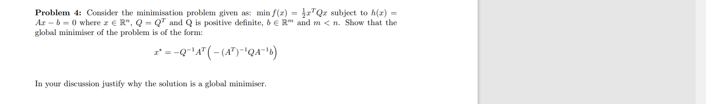 Problem 4 Consider The Minimisation Problem Given As Min F X Xtqx Subject To H X Ar B 0 Where R Er Q Qt 1
