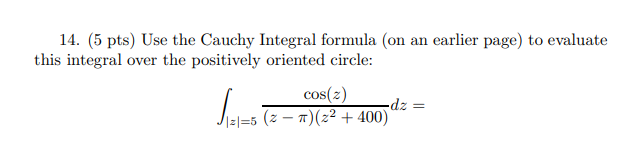 14 5 Pts Use The Cauchy Integral Formula On An Earlier Page To Evaluate This Integral Over The Positively Oriented 1