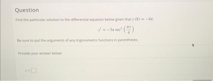 Question Find The Particular Solution To The Differential Equation Below Given That Y 8 47 Ex Y 37 Sec Be Su 1