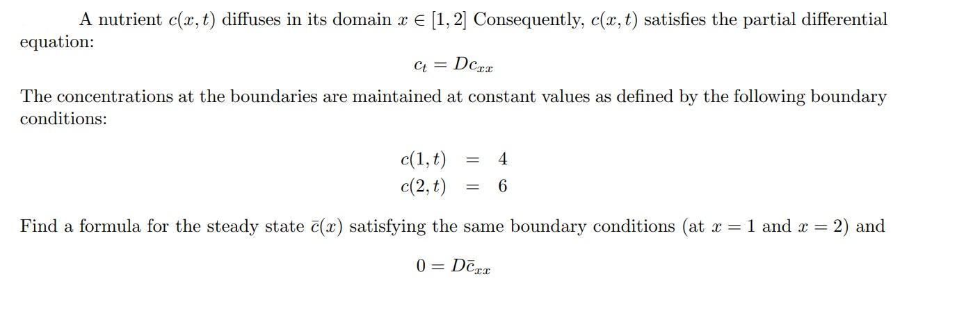 Ct A Nutrient C X T Diffuses In Its Domain X 1 2 Consequently C X T Satisfies The Partial Differential Equat 1