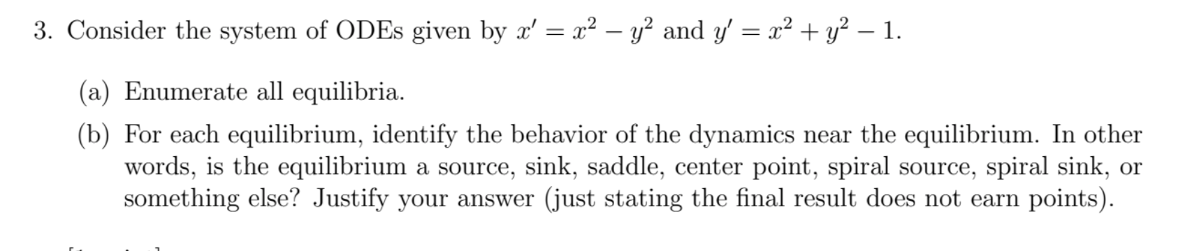 3 Consider The System Of Odes Given By X X2 Y2 And Y X Y2 1 A Enumerate All Equilibria B For Each 1