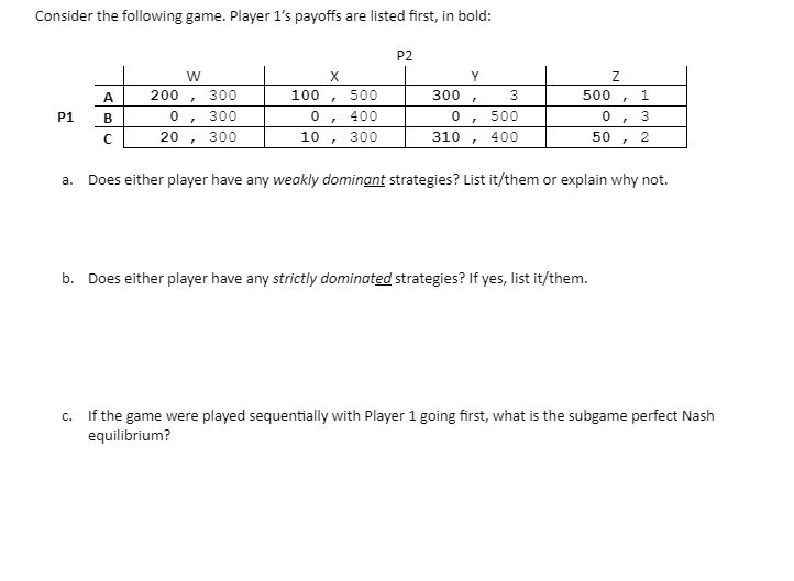 Consider The Following Game Player 1 S Payoffs Are Listed First In Bold P2 R A B W 200 300 0 300 20 300 X 100 500 0 1