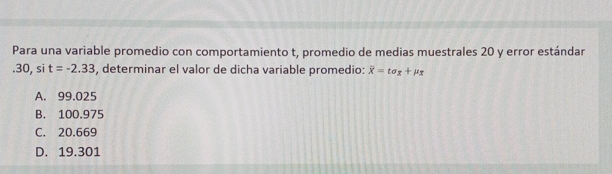 Para Una Variable Promedio Con Comportamiento T Promedio De Medias Muestrales 20 Y Error Estandar 30 Si T 2 33 De 1
