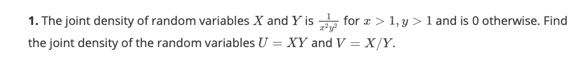 1 The Joint Density Of Random Variables X And Y Is 1 For X 1 Y 1 And Is O Otherwise Find Z Y The Joint Density Of 1